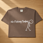 No Fishing Today Shirt