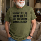 You Can't Tell Me What To Do Grandpa Shirt