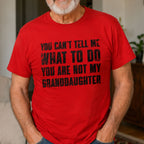 You Can't Tell Me What To Do Grandpa Shirt